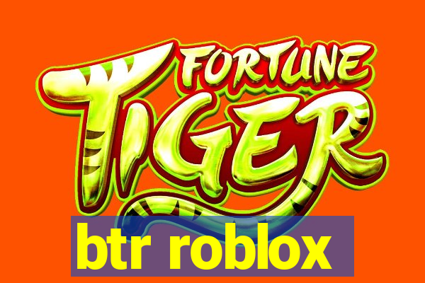 btr roblox